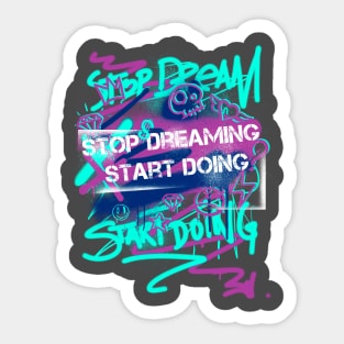 STOP DREAMING START DOING Sticker